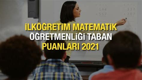 2020-2021 ilköğretim matematik öğretmenliği taban puanları